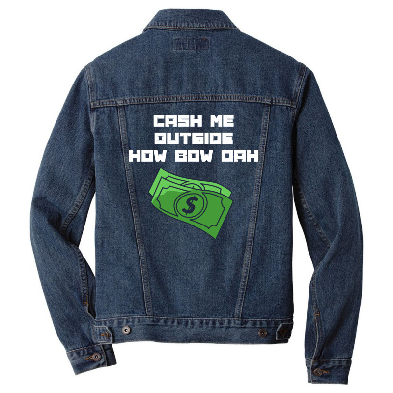 Cash Me Outside Men Denim Jacket | Artistshot