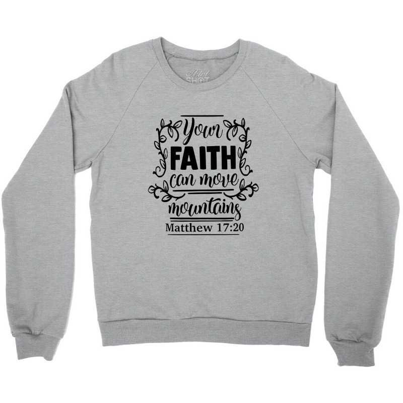 Your Faith Can Move Mountains Bible Verse, Get Well Gifts, Faith, Hope Crewneck Sweatshirt by hoainv | Artistshot