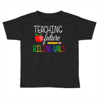 Teaching Future Bilinguals Teachers Back To School T Shirt Toddler T-shirt | Artistshot