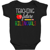 Teaching Future Bilinguals Teachers Back To School T Shirt Baby Bodysuit | Artistshot