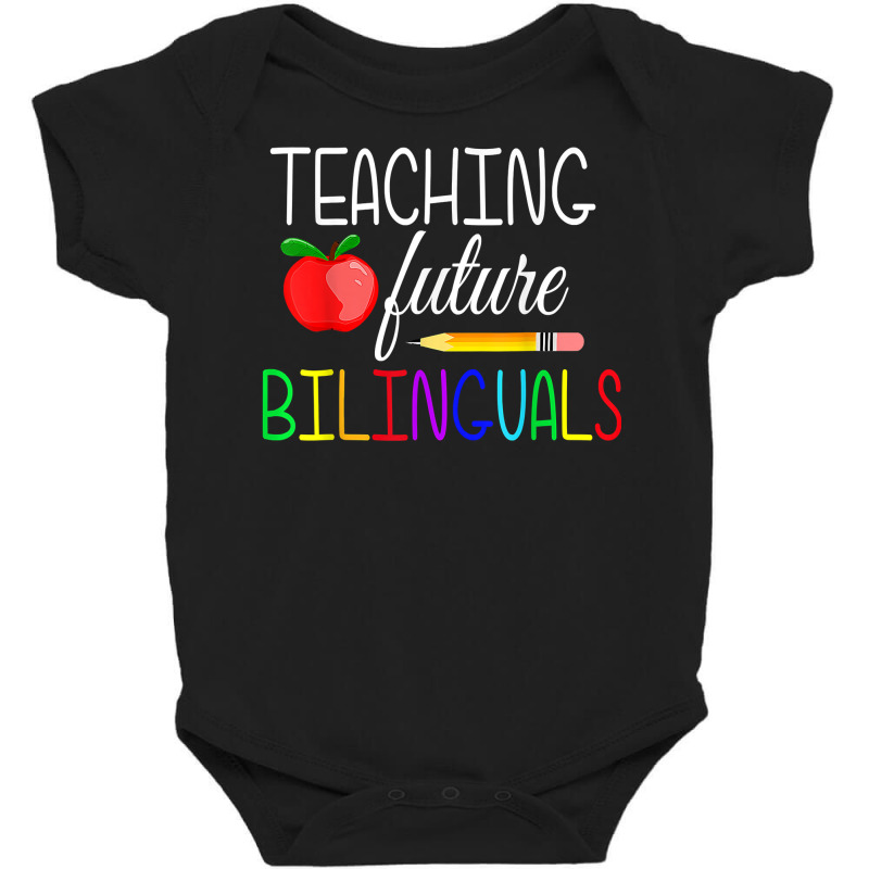 Teaching Future Bilinguals Teachers Back To School T Shirt Baby Bodysuit by tamarogbbrazee4 | Artistshot