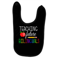 Teaching Future Bilinguals Teachers Back To School T Shirt Baby Bibs | Artistshot