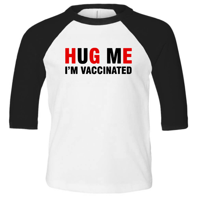 Hug Me I'm Vaccinated Premium Toddler 3/4 Sleeve Tee by Creative Tees | Artistshot