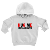 Hug Me I'm Vaccinated Premium Toddler Hoodie | Artistshot