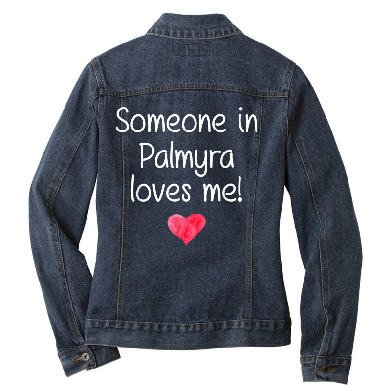 Someone In Palmyra Mo Missouri Loves Me City Home Roots T Shirt Ladies Denim Jacket by hollymu | Artistshot