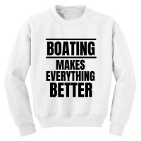 Boating Makes Everything Better Youth Sweatshirt | Artistshot