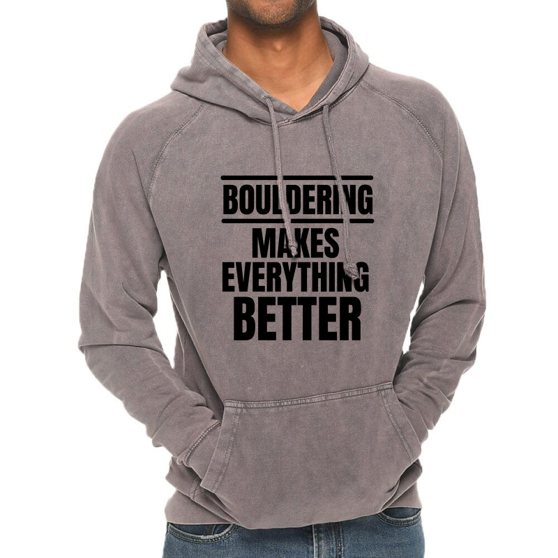 Bouldering Makes Everything Better Vintage Hoodie | Artistshot