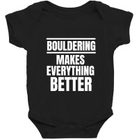 Bouldering Makes Everything Better (2) Baby Bodysuit | Artistshot