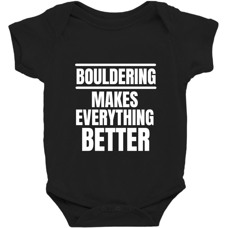 Bouldering Makes Everything Better (2) Baby Bodysuit | Artistshot