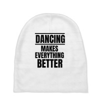 Dancing Makes Everything Better Baby Beanies | Artistshot