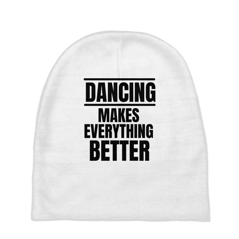 Dancing Makes Everything Better Baby Beanies | Artistshot