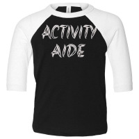 Awesome Activity Aide T Shirt Toddler 3/4 Sleeve Tee | Artistshot