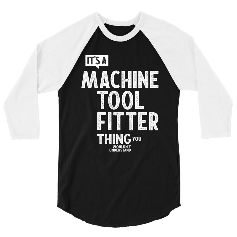 Machine Tool Fitter Gift Funny Job Title Profession Birthday Idea 3/4 Sleeve Shirt | Artistshot