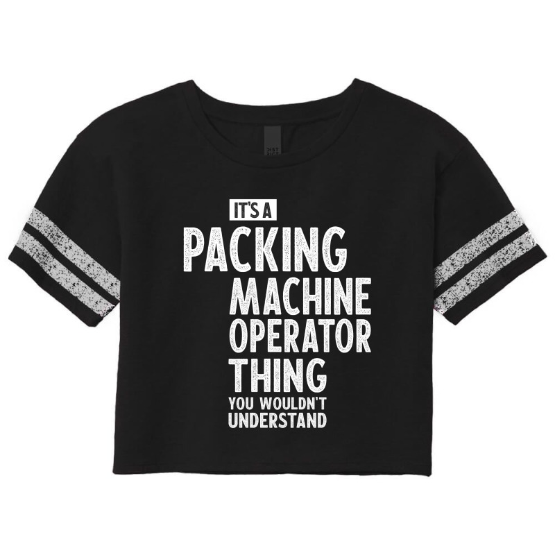 Packing Machine Operator Gift Funny Job Title Profession Birthday Idea Scorecard Crop Tee by cidolopez | Artistshot