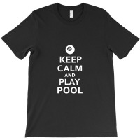 Keep Calm And Play Pool Billiards Pullover T-shirt | Artistshot