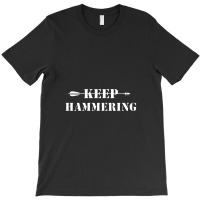 Keep Hammering Archery Motivational T-shirt | Artistshot