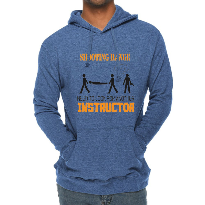 Shooting Range Need To Look For Another Instructor Lightweight Hoodie | Artistshot