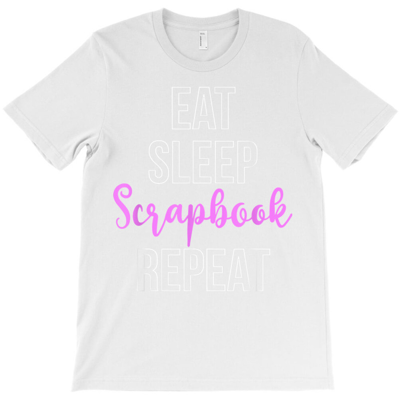 Eat Sleep Scrapbooking Scrapbook Scrapbooker Stickers Swaps T Shirt T-shirt | Artistshot