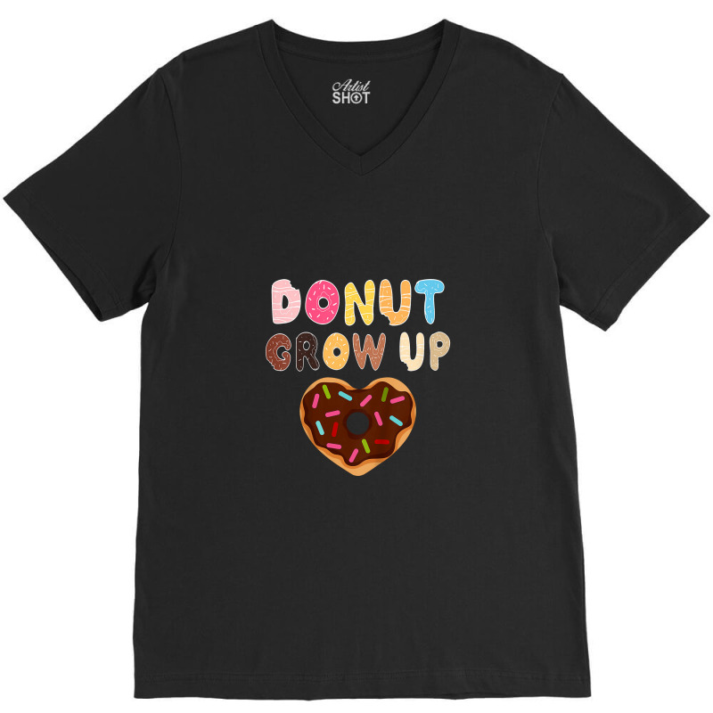 Kids Funny Donut Lover Donut Grow Up Cute Birthday Gift V-neck Tee | Artistshot