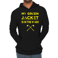 My Green Jacket Is In The Wash Lightweight Hoodie | Artistshot