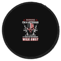 Veteran Warning I'm A Veteran Round Patch | Artistshot