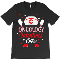 Oncology Nurse Valentines Crew Funny Valentines Day Nursing T Shirt T-shirt | Artistshot