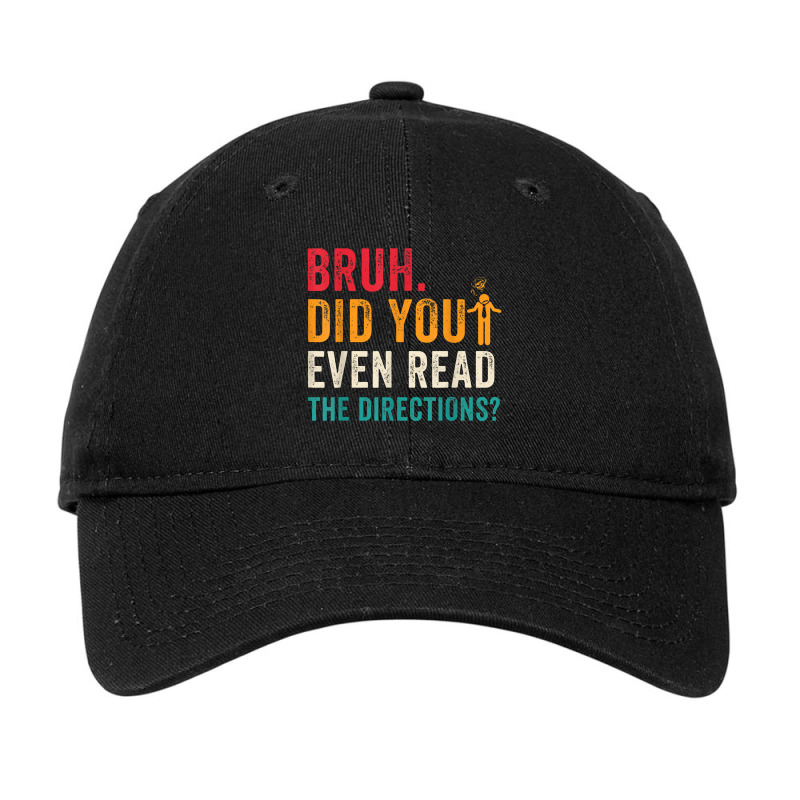 Mens Bruh Did You Even Read The Directions Funny Teacher Sayings Adjustable Cap | Artistshot