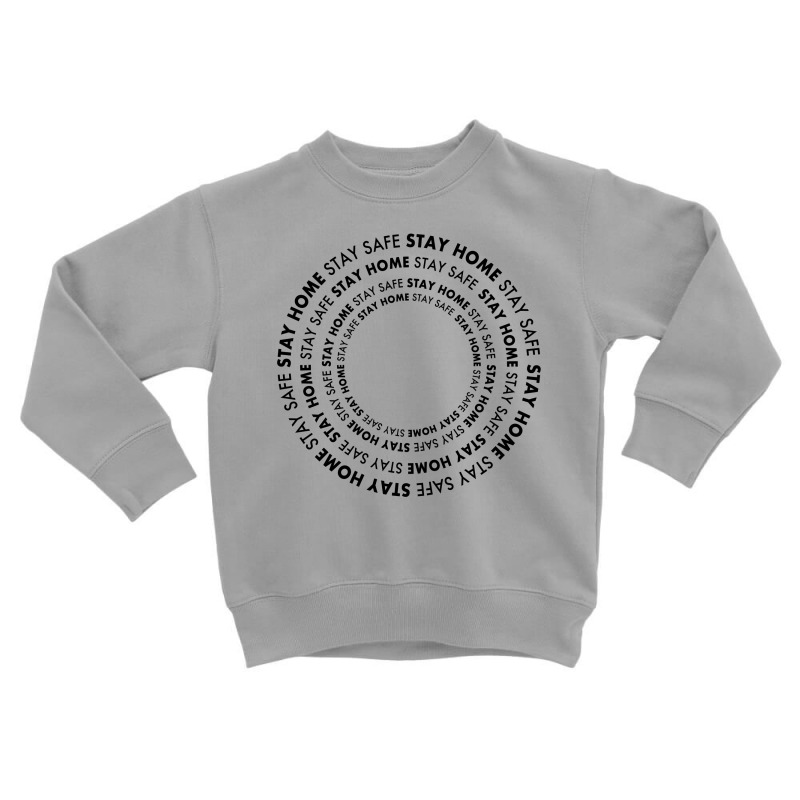 Stay Home Stay Safe Toddler Sweatshirt by autlu2024 | Artistshot