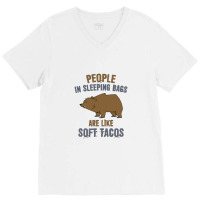 People In Sleeping Bags Are Like Soft Tacos V-neck Tee | Artistshot