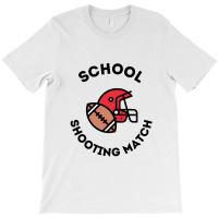 Not Just A Football School Shooting Match T-shirt | Artistshot