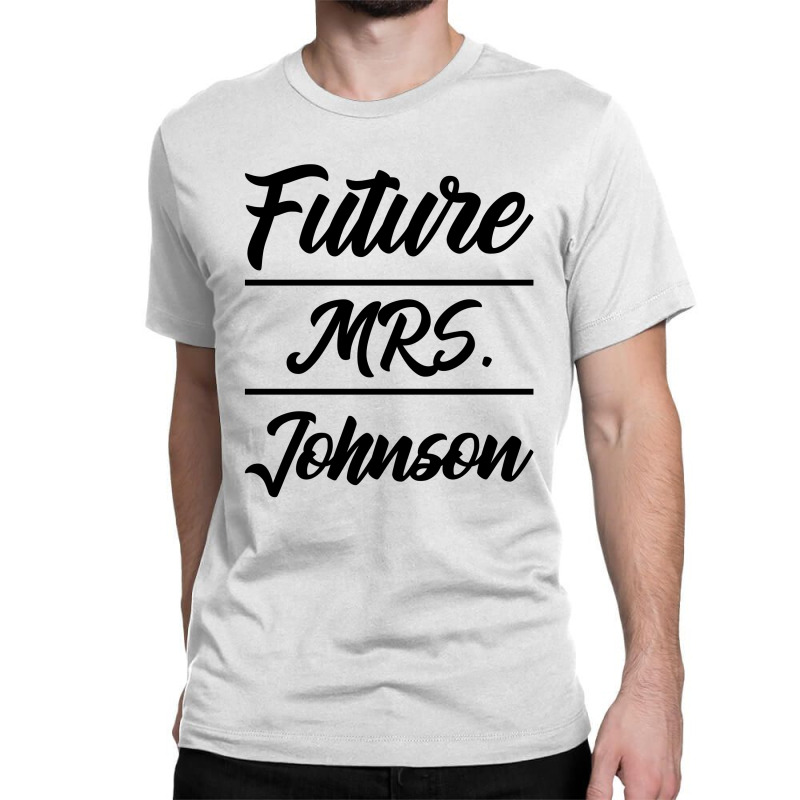 Future Mrs. Johnson - Family Name Gift Classic T-shirt by Diogo Calheiros | Artistshot