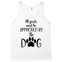 All Guest Must Be Approved By The Dog Tank Top | Artistshot