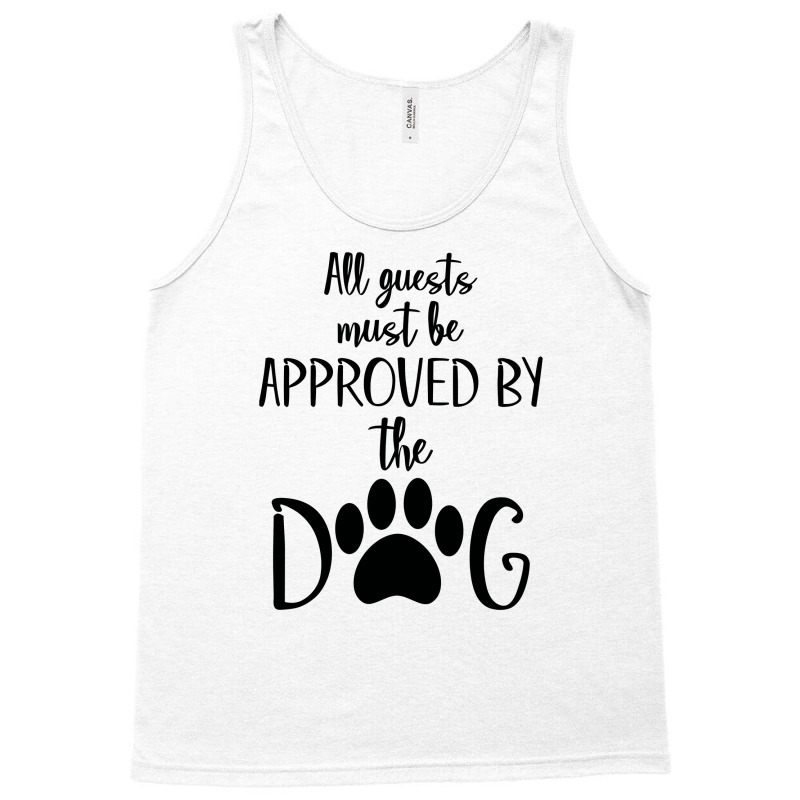 All Guest Must Be Approved By The Dog Tank Top | Artistshot