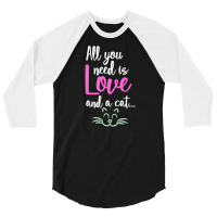 All You Need Is Love And A Cat 3/4 Sleeve Shirt | Artistshot