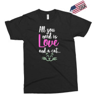 All You Need Is Love And A Cat Exclusive T-shirt | Artistshot