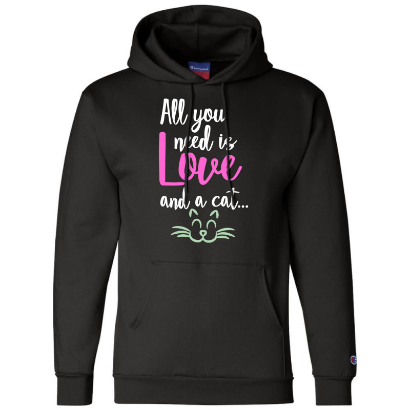 All You Need Is Love And A Cat Champion Hoodie | Artistshot