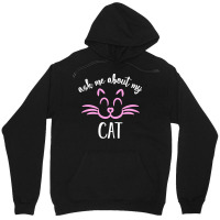 Ask Me About My Cat Unisex Hoodie | Artistshot