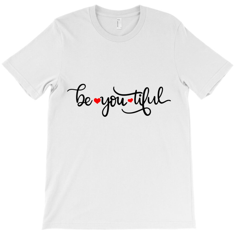 Be You Tiful T-shirt | Artistshot