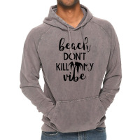 Beach Don't Kill My Vibe Vintage Hoodie | Artistshot