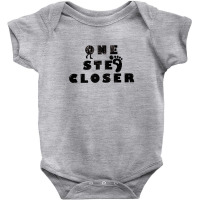 One Step Closer Baby Bodysuit | Artistshot