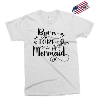 Born To Be A Mermaid Exclusive T-shirt | Artistshot