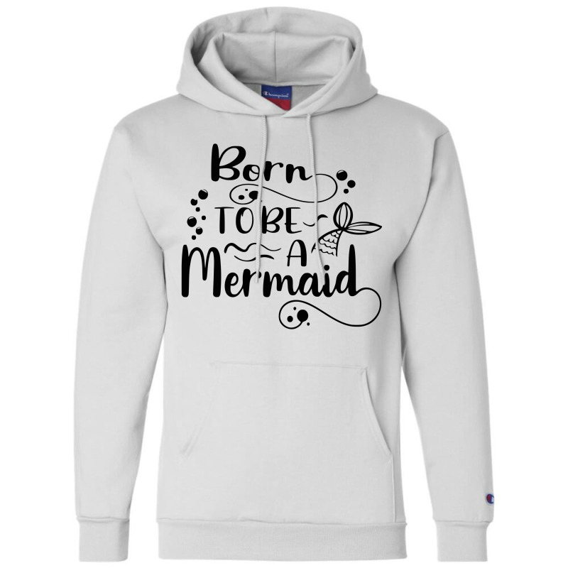 Born To Be A Mermaid Champion Hoodie | Artistshot