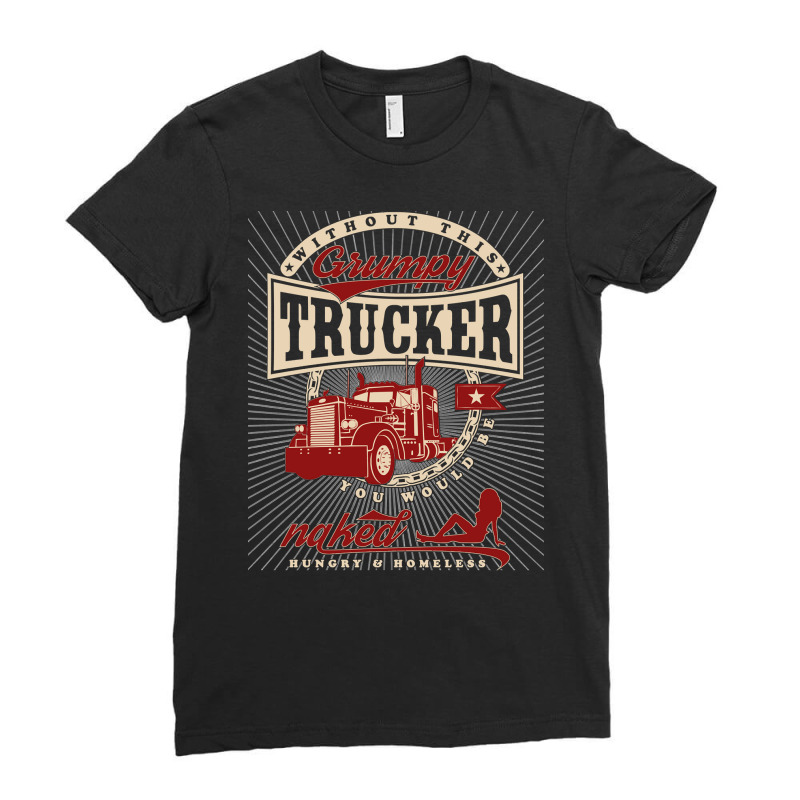 Truck Lover Trucker Grumpy Funny Truck Driver Quote 118 Trucks Ladies Fitted T-Shirt by circularflap | Artistshot