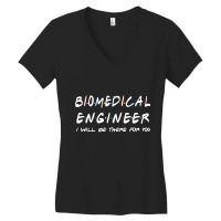 Biomedical Engineer I'll Be There For You Women's V-neck T-shirt | Artistshot