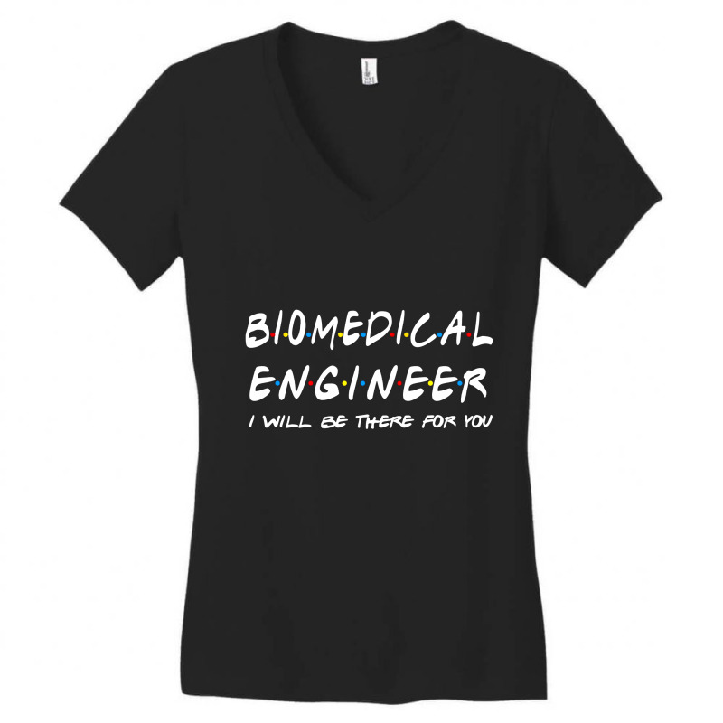 Biomedical Engineer I'll Be There For You Women's V-Neck T-Shirt by adamharfii | Artistshot