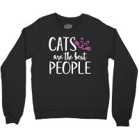 Cats Are The Best People Crewneck Sweatshirt | Artistshot