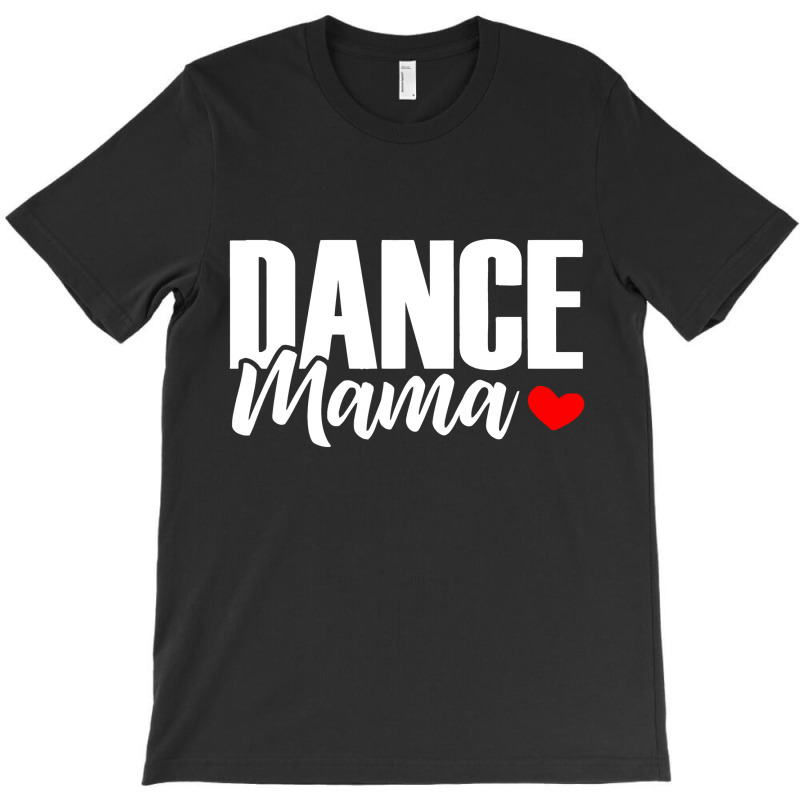 Dance Mama T-shirt | Artistshot