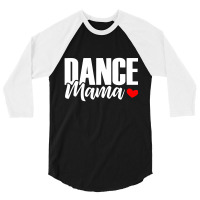 Dance Mama 3/4 Sleeve Shirt | Artistshot