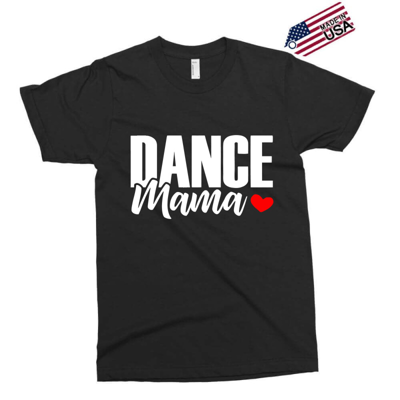 Dance Mama Exclusive T-shirt | Artistshot