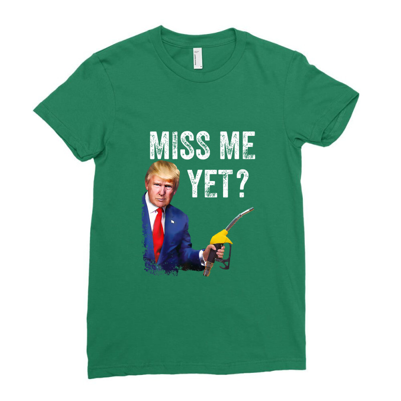 Miss Me Yet Trump.make Gas Prices Great Again Ladies Fitted T-Shirt by jabaludden | Artistshot